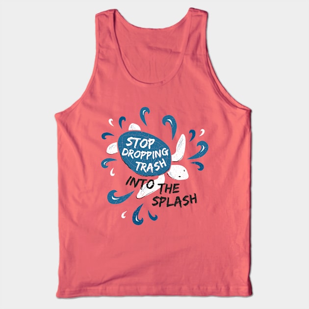 Stop Dropping Trash Into The Splash - Turtle Tank Top by bangtees